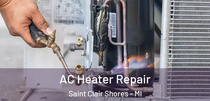 AC Heater Repair Saint Clair Shores - MI
