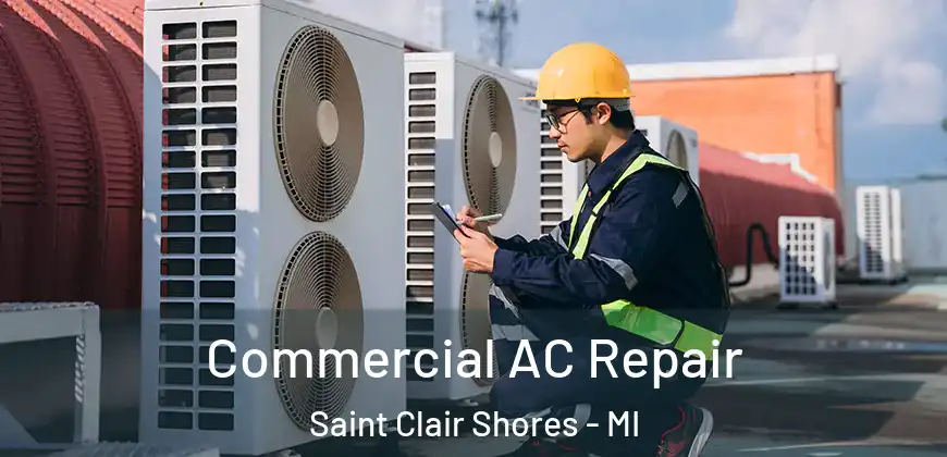 Commercial AC Repair Saint Clair Shores - MI