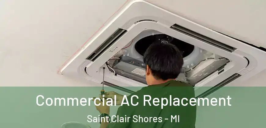 Commercial AC Replacement Saint Clair Shores - MI