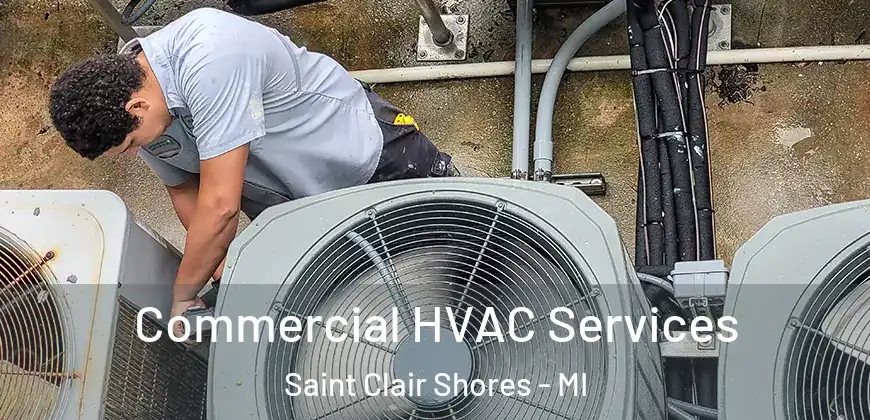 Commercial HVAC Services Saint Clair Shores - MI
