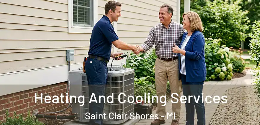 Heating And Cooling Services Saint Clair Shores - MI