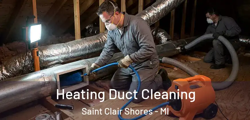 Heating Duct Cleaning Saint Clair Shores - MI