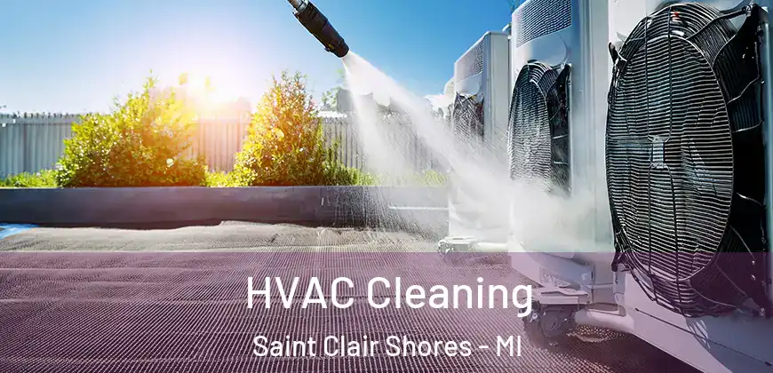 HVAC Cleaning Saint Clair Shores - MI